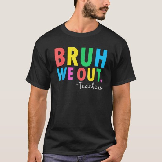 Bruh We Out Teachers Summer Last Day Of School Men T-shirt (Voorkant)