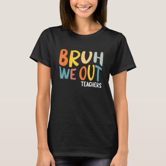 Bruh We Out Teachers Summer Last Day Of School Men T-shirt (Voorkant)