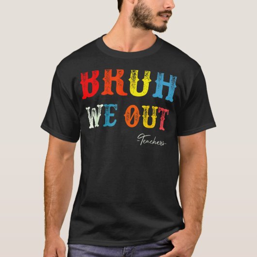 Bruh We Out Teachers Summer Last Day Of School Men T-shirt (Voorkant)