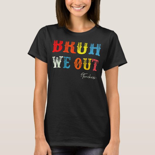 Bruh We Out Teachers Summer Last Day Of School Men T-shirt (Voorkant)