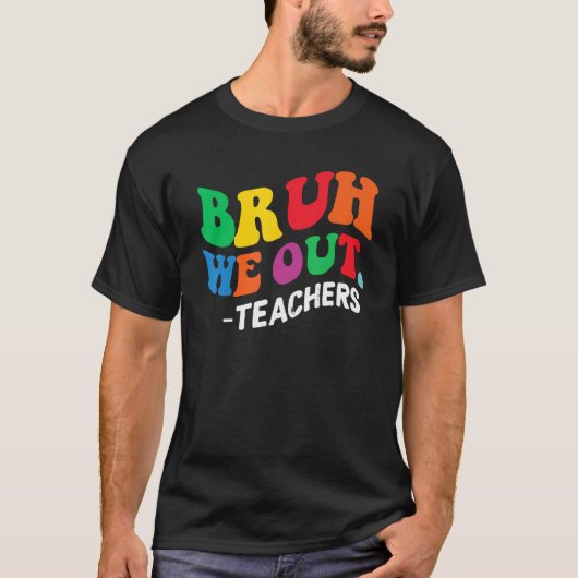 Bruh We Out Teachers Summer Last Day Of School Men T-shirt (Voorkant)