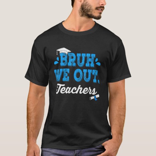 Bruh We Out Teachers Summer Last Day Of School Men T-shirt (Voorkant)