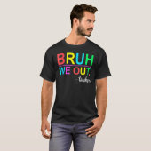 Bruh We Out Teachers Summer Last Day Of School Wom T-shirt (Voorkant volledig)