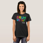 Bruh We Out Teachers Summer Last Day Of School Wom T-shirt (Voorkant volledig)