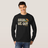 Bruh We Out Teachers Summer Vacation Cute End Of S T-shirt (Voorkant volledig)