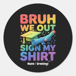 Bruh We Out Teken Mijn T-shirt Grappige Laatste Sc Ronde Sticker
