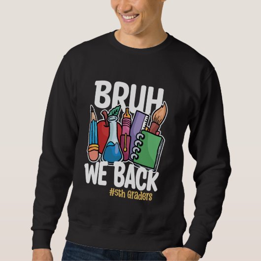Bruh we terug 5e klassers terug naar school 5e kla trui (Voorkant)
