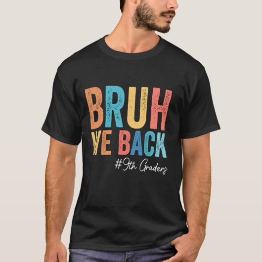 Bruh we terug 9e klassers Einde van de Summer Scho T-shirt (Voorkant)