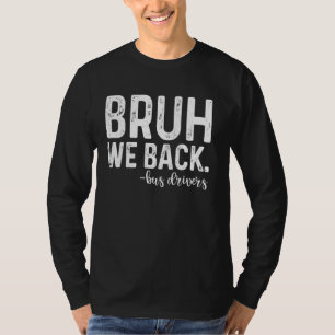 Bruh we terug buschauffeur eerste dag terug naar s t-shirt