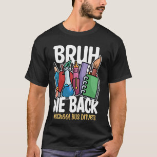 Bruh we terug buschauffeurs grappig terug naar sch t-shirt