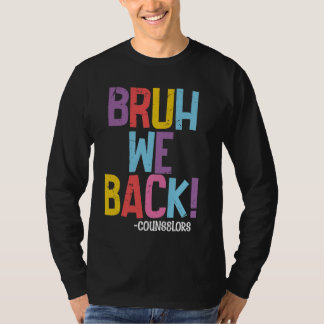 Bruh we terug counselors grappig terug naar school t-shirt