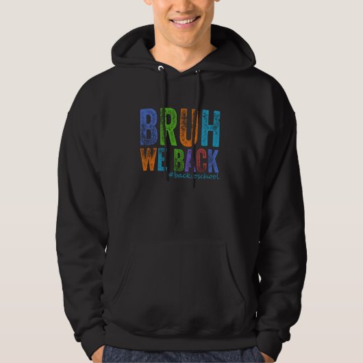 Bruh We Terug Eerste Dag Van De Kinder Leraar Teru Hoodie (Voorkant)