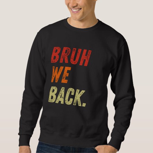 Bruh we terug eerste dag van school terug naar sch trui (Voorkant)