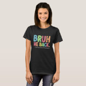 Bruh we terug instructie assistenten grappig terug t-shirt (Voorkant volledig)