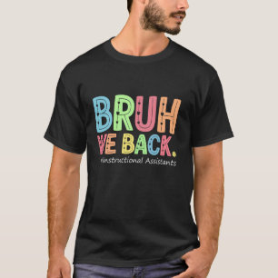 Bruh we terug instructie assistenten grappig terug t-shirt