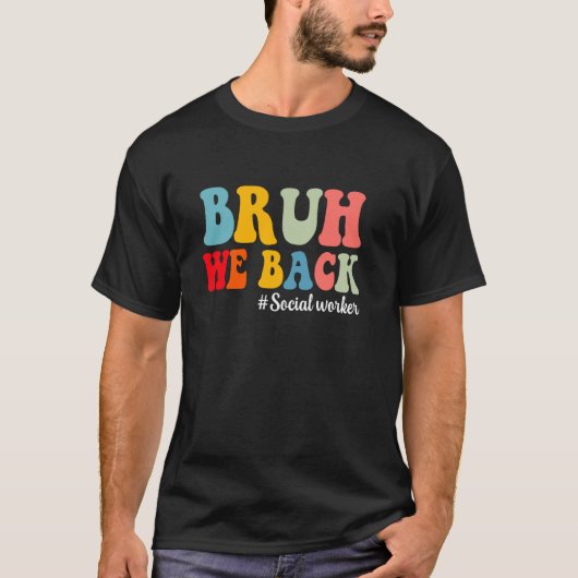 Bruh we terug maatschappelijk werker eerste dag va t-shirt (Voorkant)