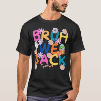 bruh we terug shirt, leraren geschenken t-shirt