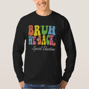 Bruh We Terug Speciale Opvoeders Bach naar School T-shirt