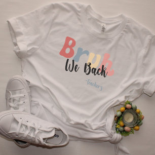 Bruh we terug, terug naar school leraar TSshirt T-shirt