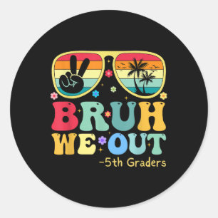 Bruh we uit 5e klassers vijfde klas Afstuderen CL Ronde Sticker