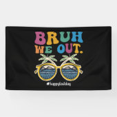 Bruh we uit gelukkige laatste dag van de school le spandoek (Horizontaal)