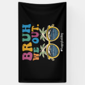 Bruh we uit gelukkige laatste dag van de school le spandoek (Verticaal)