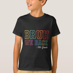 Bruh We zijn terug 5de-klasser eerste schooldag te T-shirt