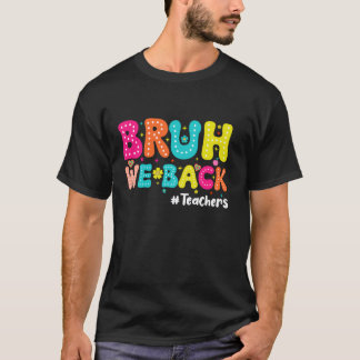Bruh We zijn terug docenten Beoordelaars Docenten  T-shirt