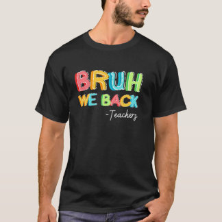 Bruh We Zijn Terug Grappig Design Voor Docenten Te T-shirt