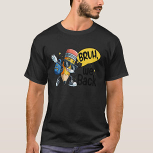Bruh We Zijn Weer Lief Potlood Leraar Student Jong T-shirt