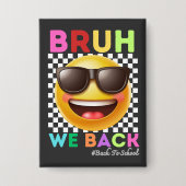 Bruh We Zijn Weer Terug Eerste Dag Van School Teru Button (Voorkant)