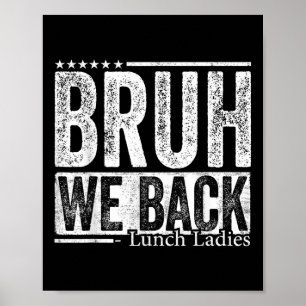 Bruh We Zijn Weer Terug Lunch Dames Grappig Terug Poster