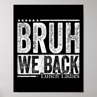 Bruh We Zijn Weer Terug Lunch Dames Grappig Terug  Poster