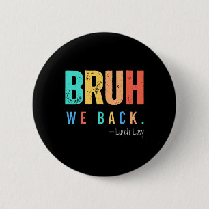 Bruh We Zijn Weer Terug Lunch Dames Terug Naar Sch Ronde Button 5,7 Cm