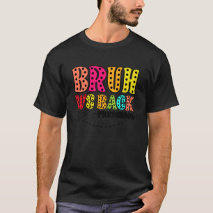 Bruh We Zijn Weer Terug Peuter Onderwijs Grappig T T-shirt