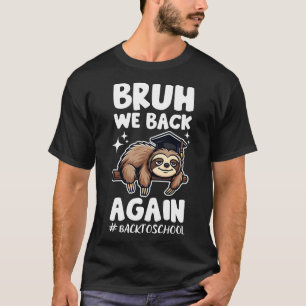 Bruh We zijn weer terug Terug naar school Funny Sl T-shirt