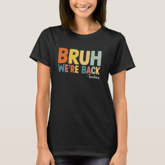 Bruh WEU2019re Back Teachers Eerste dag van school T-shirt