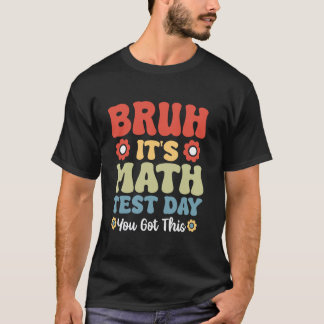 Bruh Wiskunde Toets Dag Wiskunde Toetsen Leraar T-shirt