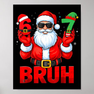 Bruh Zes Zeven 67 Meme 6 7 Elf Kerstman Kerst Pyja Poster
