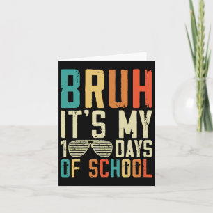 Bruh zijn mijn 100 dagen van school 100ste dag van kaart