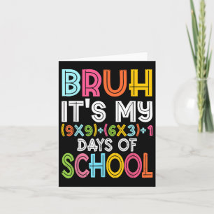 Bruh zijn mijn 100 dagen van school 100ste dag van kaart