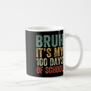 Bruh zijn mijn 100 dagen van school 100ste dag van koffiemok