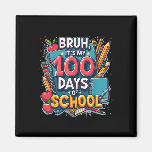 Bruh zijn mijn 100 dagen van school 100ste dag van magneet