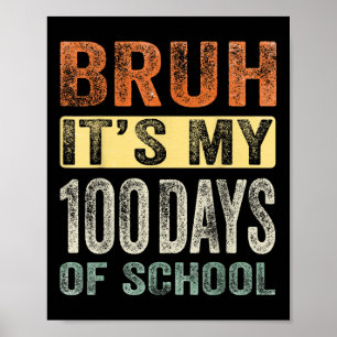 Bruh zijn mijn 100 dagen van school 100ste dag van poster
