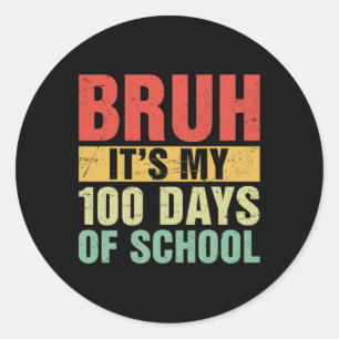Bruh zijn mijn 100 dagen van school 100ste dag van ronde sticker
