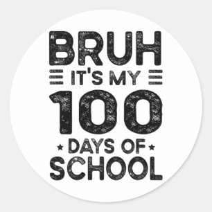 Bruh zijn mijn 100 dagen van school 100ste dag van ronde sticker