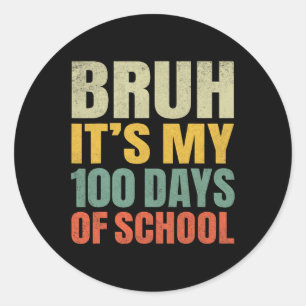 Bruh zijn mijn 100 dagen van school 100ste dag van ronde sticker