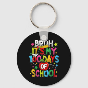 Bruh zijn mijn 100 dagen van school 100ste dag van sleutelhanger