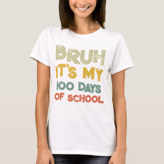 Bruh zijn mijn 100 dagen van school 100ste dag van t-shirt