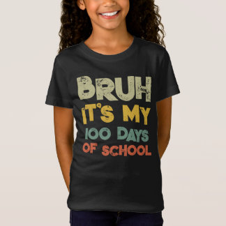Bruh zijn mijn 100 dagen van school 100ste dag van t-shirt